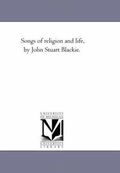 Paperback Songs of Religion and Life, by John Stuart Blackie. Book