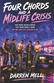 Four Chords And A Midlife Crisis: They Were Never Famous. They Were Barely Good. But One Song Still Refused To Die.