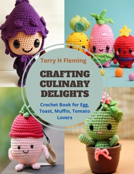 Paperback Crafting Culinary Delights: Crochet Book for Egg, Toast, Muffin, Tomato Lovers Book