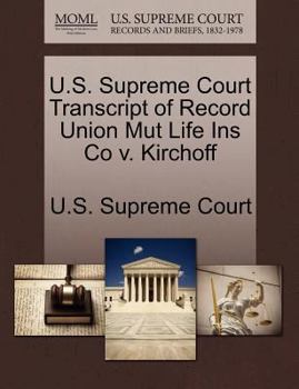 Paperback U.S. Supreme Court Transcript of Record Union Mut Life Ins Co V. Kirchoff Book