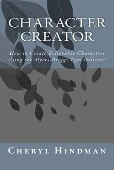 Paperback Character Creator: How to Create Believable Characters Using the Myers-Briggs Type Indicator(R) Book