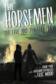 Paperback The Horsemen: The Fire and the Free City (The Horsemen Chronicles) Book