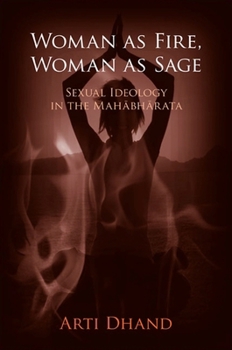 Hardcover Woman as Fire, Woman as Sage: Sexual Ideology in the Mah&#257;bh&#257;rata Book