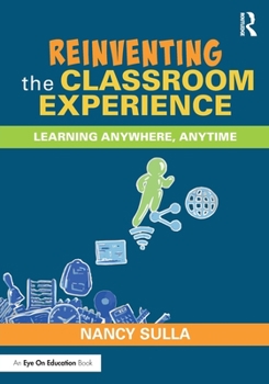Paperback Reinventing the Classroom Experience: Learning Anywhere, Anytime Book