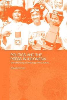 Paperback Politics and the Press in Indonesia: Understanding an Evolving Political Culture Book