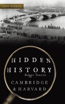 Hardcover Hidden History of Cambridge & Harvard: Town & Gown Book