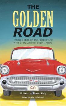 Paperback The Golden Road: Taking a Ride on the Road of Life with a Traumatic Brain Injury Book