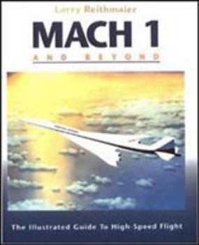 Paperback Mach 1 and Beyond: The Illustrated Guide to High-Speed Flight Book