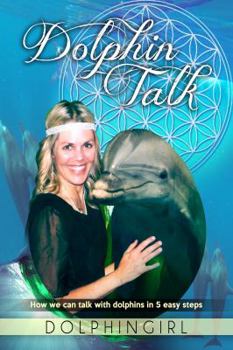 Paperback Dolphin Talk: How we can talk with dolphins in 5 easy steps Book
