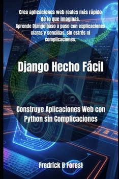 Paperback Django Hecho Fácil: Construye Aplicaciones Web con Python sin Complicaciones [Spanish] Book