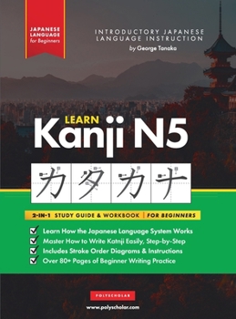 Hardcover Learn Japanese Kanji N5 Workbook: The Easy, Step-by-Step Study Guide and Writing Practice Book: Best Way to Learn Japanese and How to Write the Alphab Book