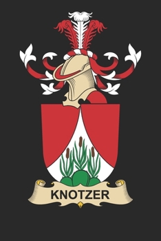Paperback Knotzer: Knotzer Coat of Arms and Family Crest Notebook Journal (6 x 9 - 100 pages) Book