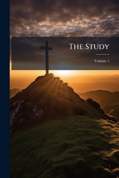 Paperback The Study: Helps For Preachers From English, American, And Continental Sources, Volume 1 Book