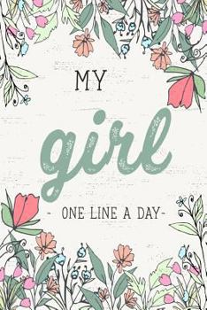 Paperback My Girl One Line a Day: A Five Year Memory Journal for New Moms and Dads. Book