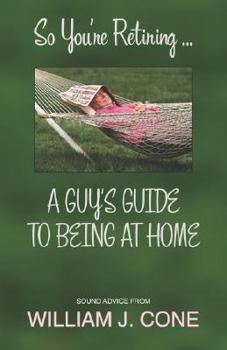 Paperback So You're Retiring . . . a Guy's Guide to Being at Home Book