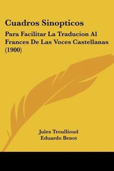 Cuadros Sinopticos: Para Facilitar La Traducion Al Frances de Las Voces Castellanas (1900)