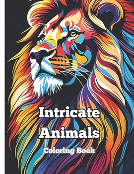 Paperback Intricate Animals coloring book: Adult coloring book of intricate animals Book