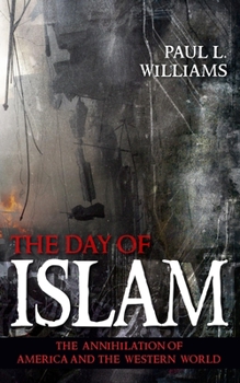 Hardcover The Day of Islam: The Annihilation of America and the Western World Book