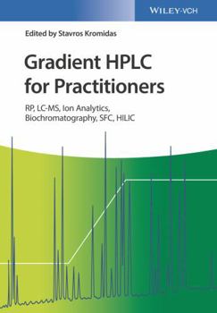 Hardcover Gradient HPLC for Practitioners: Rp, LC-Ms, Ion Analytics, Biochromatography, Sfc, Hilic Book