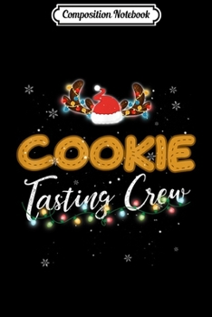 Composition Notebook: Christmas Baking Baker Lover Christmas Cookie Tasting Crew  Journal/Notebook Blank Lined Ruled 6x9 100 Pages