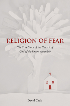 Hardcover Religion of Fear: The True Story of the Church of God of the Union Assembly Book