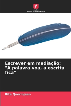 Paperback Escrever em mediação: "A palavra voa, a escrita fica" [Portuguese] Book