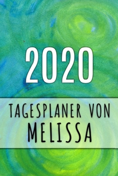 2020 Tagesplaner von Melissa: Personalisierter Kalender f�r 2020 mit deinem Vornamen