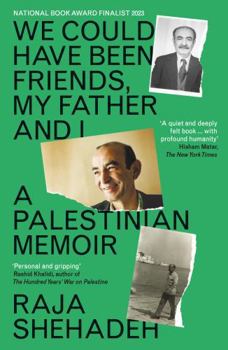 Paperback We Could Have Been Friends, My Father and I: A Palestinian Memoir Book