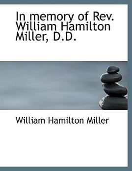 Paperback In Memory of REV. William Hamilton Miller, D.D. Book