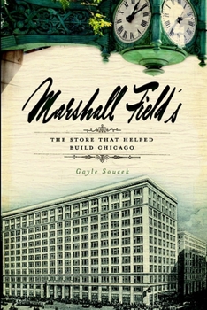 Paperback Marshall Field's: The Store That Helped Build Chicago Book