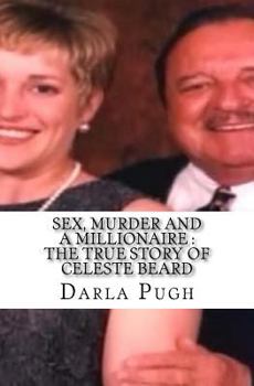 Sex, Murder and a Millionaire: The True Story of Celeste Beard
