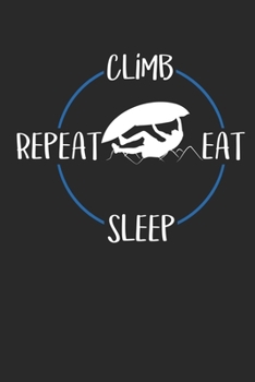 Climb Eat Sleep Repeat: Notizbuch A5 Kariert 108 Seiten Notizheft - Geschenk f�r Kletterer