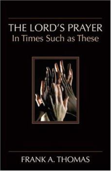 Paperback The Lord's Prayer: In Times Such as These Book