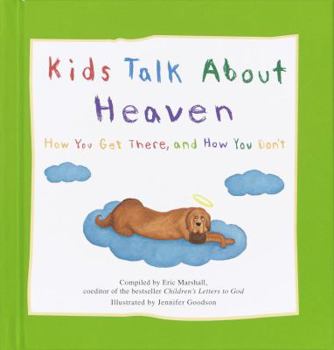 Hardcover Kids Talk about Heaven: How You Get There, and How You Don't Book
