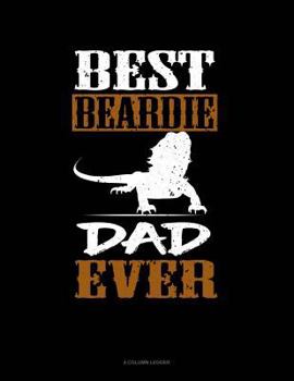 Paperback Best Beardie Dad Ever: 4 Column Ledger Book