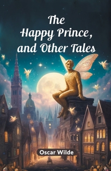 Paperback The Happy Prince, And Other Tales Book
