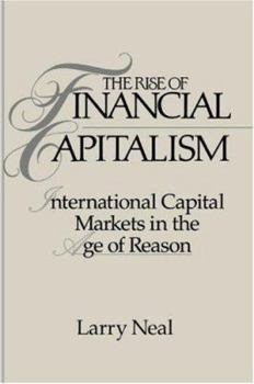 The Rise of Financial Capitalism: International Capital Markets in the Age of Reason (Studies in Macroeconomic History) - Book  of the Studies in Macroeconomic History