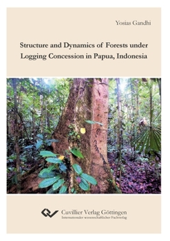 Paperback Structure and Dynamics of Forests under Logging Concession in Papua, Indonesia Book