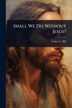 Paperback Shall We Do Without Jesus? Book