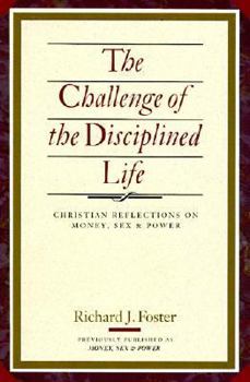 Paperback The Challenge of the Disciplined Life: Christian Reflections on Money, Sex, and Power Book
