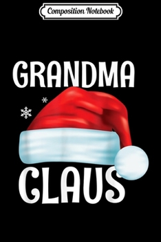 Composition Notebook: Funny Grandma Claus Christmas Matching Couple Pajama Santa  Journal/Notebook Blank Lined Ruled 6x9 100 Pages