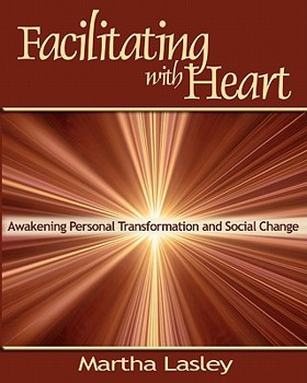 Paperback Facilitating with Heart: Awakening Personal Transformation and Social Change Book