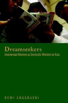 Paperback Dreamseekers: Indonesian Women as Domestic Workers in Asia Book