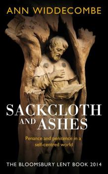 Paperback Sackcloth and Ashes: The Bloomsbury Lent Book 2014 Book