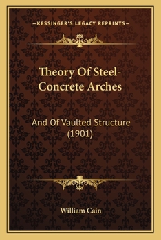 Paperback Theory Of Steel-Concrete Arches: And Of Vaulted Structure (1901) Book