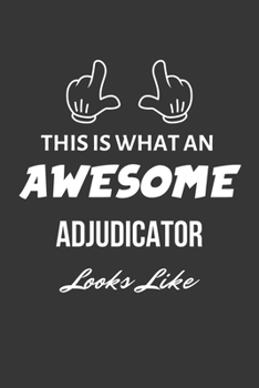Paperback This Is What An Awesome Adjudicator Looks Like Notebook: Lined Journal, 120 Pages, 6 x 9, Matte Finish Book