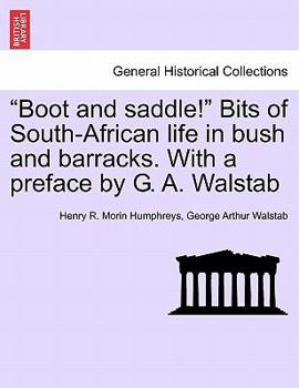 Paperback Boot and Saddle! Bits of South-African Life in Bush and Barracks. with a Preface by G. A. Walstab Book