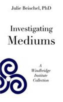 Paperback Investigating Mediums: A Windbridge Institute Collection Book