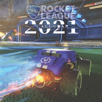 Paperback Calendar 2021: Rocket League Calendar 2021 16 months 8.5 x 8.5 inch finished & glossy Book