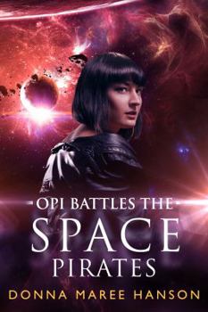 Paperback Opi Battles the Space Pirates: Love and Space Pirates Book 3 Book